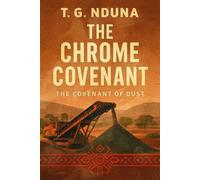 The Chrome Covenant - T. G. Nduna - T. G. Nduna - ebook (ePub) - Livre