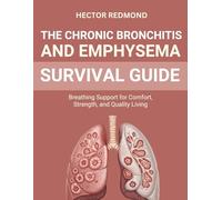 The Chronic Bronchitis and Emphysema Survival Guide: Breathing Support for Comfort, Strength, and Quality Living
