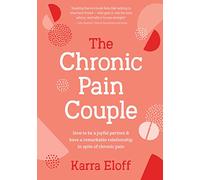 The Chronic Pain Couple: How to Be a Joyful Partner & Have a Remarkable Relationship in Spite of Chronic Pain