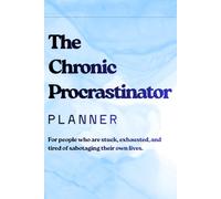 The Chronic Procrastinator Planner: A prompt-led system for people who feel stuck, overwhelmed, and unable to start