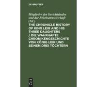 The Chronicle History Of King Leir And His Three Daughters / Die Wahrhafte Chronikengeschichte Von König Leir Und Seinen Drei Töchtern