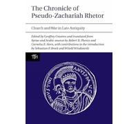 The Chronicle of Pseudo-Zachariah Rhetor: Church and War in Late Antiquity