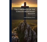 The Chronicle of the London Missionary Society