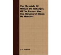 The Chronicle of William de Rishanger, of the Barons' War, the Miracles of Simon de Montfort Halliwell, J. O. (Auteur)