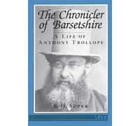 The Chronicler of Barsetshire A Life of Anthony Trollope - R. H. Super - University of Michigan Press - ebook (ePub) - Livre