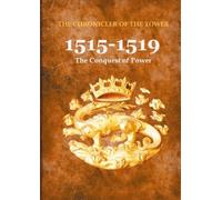 The Chronicler Of The Tower - Tome 1 - 1515-1519 : The Conquest Of Power