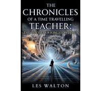 The Chronicles of a Time Travelling Teacher: The Odyssey of Kingston James