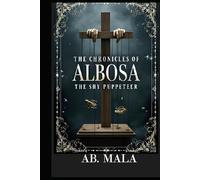 The Chronicles of Albosa: The Shy Puppeteer (An Unforgettable Tale of Betrayal, Romance, and Revolt)