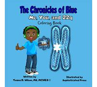 The Chronicles of Blue: Me, You and 22q Coloring Book