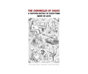 THE CHRONICLES OF CHAOS: A CARTOON HISTORY OF EVERYTHING (MORE OR LESS)