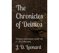 The Chronicles of Deimos: Deimos Adventure Guild Vol I - III Collection