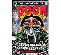 The Chronicles of DOOM: Unraveling Rap's Masked Iconoclast