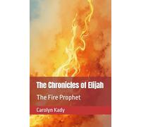 The Chronicles of Elijah: The Fire Prophet
