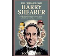 The Chronicles of Harry Shearer: The Story of Comedy, Music, and Satire That Shaped Pop Culture