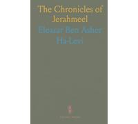 The Chronicles of Jerahmeel: Apocryphal and Pseudo-Epigraphical History from Creation to Death of Judas Maccabeus