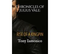 The Chronicles of Julius Vale: Rise of a Kingpin