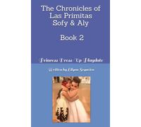 The Chronicles of Las Primitas Sofy & Aly: Book 2 - Princess Dress-Up Playdate