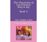 The Chronicles of Las Primitas Sofy & Aly: Book 3 - Easter Playdate at Lita's