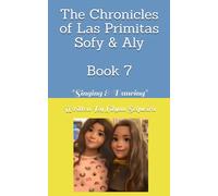 The Chronicles of Las Primitas Sofy & Aly: Book - 7 "Singing & Dancing