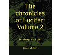 The chronicles of Lucifer: Volume 2: I'm always the Loser