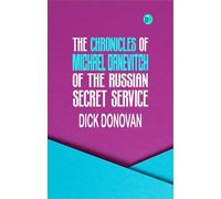 The Chronicles of Michael Danevitch of the Russian Secret Service