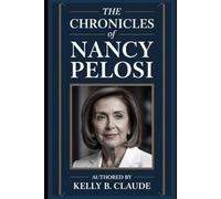 The Chronicles of Nancy Pelosi: The Life and Legacy of America’s First Female Speaker of the House