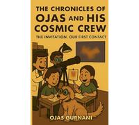 The Chronicles of Ojas and His Cosmic Crew: The Invitation: Our First Contact