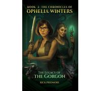 The Chronicles Of Ophelia Winters: The Legacy Of The Gorgon Book 2 - Rick Pridmore - Maple Publishers - ebook (ePub) - Livre