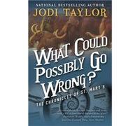 The Chronicles of St. Mary's - 6: What Could Possibly Go Wrong? | Jodi Taylor Jodi TaylorJodi Taylor (Auteur)