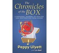 The Chronicles of the Box: A Personal Journey of Healing and Restoration from Shame - [Version Originale] Peppy Ulyett (Auteur)