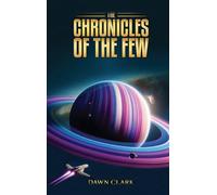 The Chronicles Of The Few: A Saga Forged In Starlight