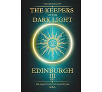 The Chronicles of the Keepers of the Dark Light: Edinburgh: The Third Key
