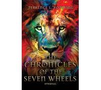 The Chronicles of the Seven Wheels: Eternal