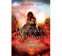 The Chronicles Of White Raven And The Book Of Vanderbolt