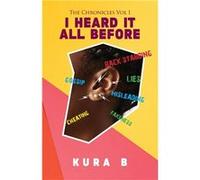 The Chronicles Vol 1 I Heard It All Before - Kura B - Amazon Digital Services LLC KDP - Livre en Anglais Kura BKura B (Auteur)