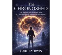 The Chrono seed: The Last Seed Has Awakened. Now It’s Only A Matter Of Time Before Two Worlds Collide.