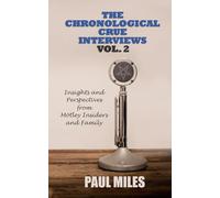 The Chronological Crue Interviews Vol. 2: Insights and Perspectives from Mötley Insiders and Family