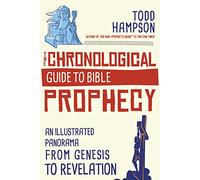 The Chronological Guide to Bible Prophecy: An Illustrated Panorama from Genesis to Revelation