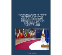 THE CHRONOLOGICAL HISTORY OF THE REPUBLIC OF CYPRUS From Independence to the 2nd Presidency of Cyprus of the European Union 16.8.1960-1.1.2026