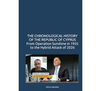 THE CHRONOLOGICAL HISTORY OF THE REPUBLIC OF CYPRUS From Operation Sunshine in 1955 to the Hybrid Attack of 2026