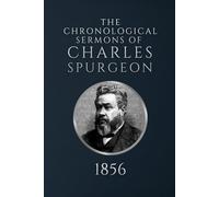 The Chronological Sermons of Charles Spurgeon: 1856