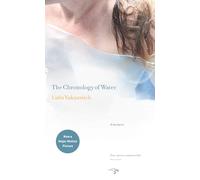 The Chronology of Water: A Memoir