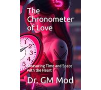 The Chronometer of Love: Measuring Time and Space with the Heart