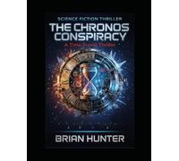 THE CHRONOS CONSPIRACY: time travel history thriller