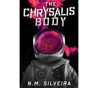 The Chrysalis Body - N.M. Silveira - N.M. Silveira - ebook (ePub) - Livre