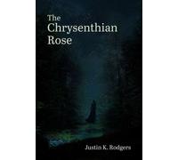 The Chrysenthian Rose - Justin K. Rodgers - Trilogy Christian Publishing - ebook (ePub) - Livre