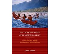The Chumash World at European Contact: Power, Trade, and Feasting Among Complex Hunter-Gatherers