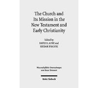 The Church And Its Mission In The New Testament And Early Christianity
