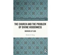 The Church and the Problem of Divine Hiddenness by Derek King Derek King (Auteur)