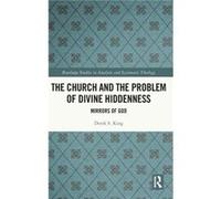 The Church and the Problem of Divine Hiddenness by Derek King Derek King (Auteur)